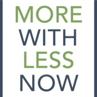 More With Less Now